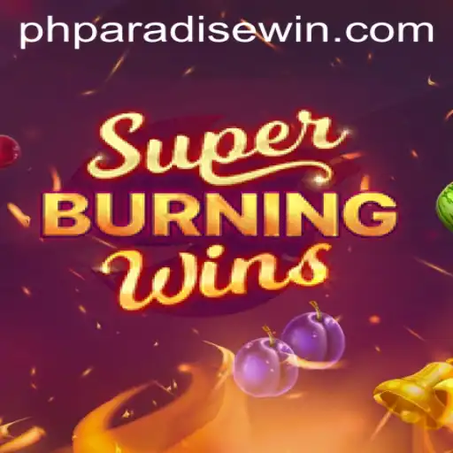 Discover the Thrills of SuperBurningWins in PhParadise